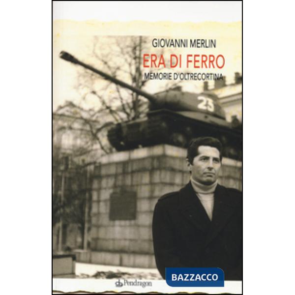 Era di ferro. Memorie d'oltrecortina