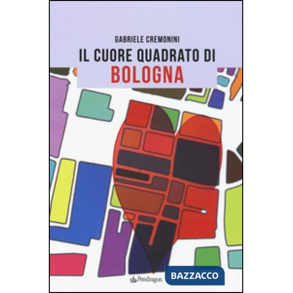 Cuore quadrato di Bologna (Il)