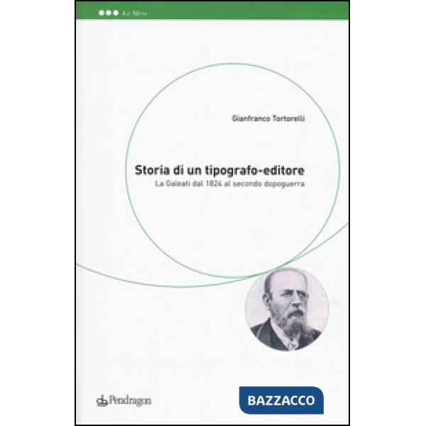 Storia di un tipografo-editore. La Galeati dal 1824 al secondo dopoguerra