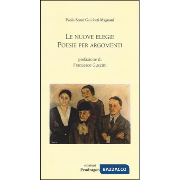 Nuove elegie. Poesie per argomenti (Le)