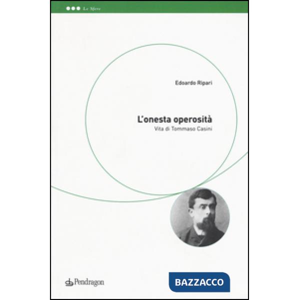 Onesta operosità. Vita di Tommaso Casini (L')