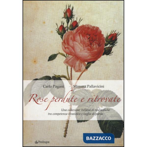 Rose perdute e ritrovate. Una collezione italiana di rose antiche tra campetenza