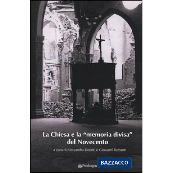 Chiesa e la «memoria divisa» del Novecento (La)