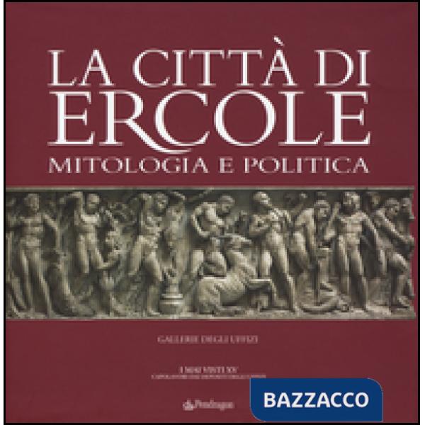 Città di Ercole. Mitologia e politica (La)