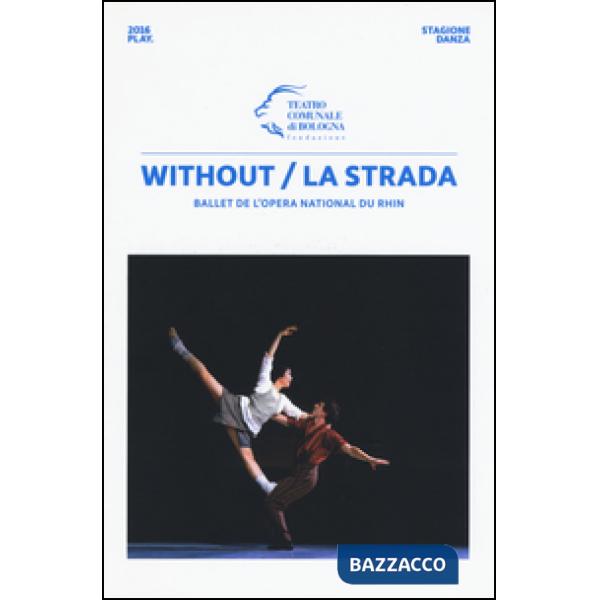 Without/La strada. Ballet de l'Opera national du Rhin