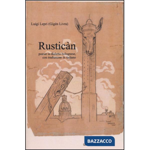 Rusticàn. Poesie in dialetto bolognese, con traduzione in italiano