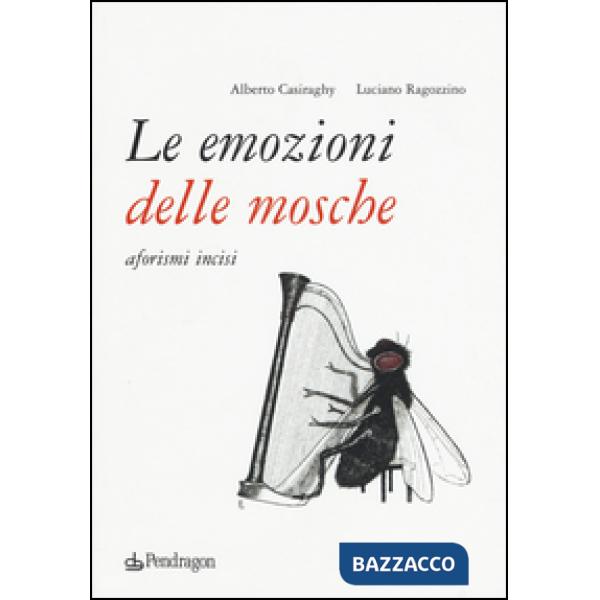 Emozioni delle mosche. Aforismi incisi (Le)