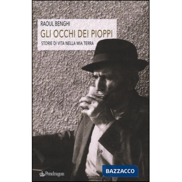Occhi dei pioppi. Storie di vita nella mia terra (Gli)
