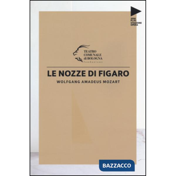 Wolfgang Amadeus Mozart. Le nozze di Figaro