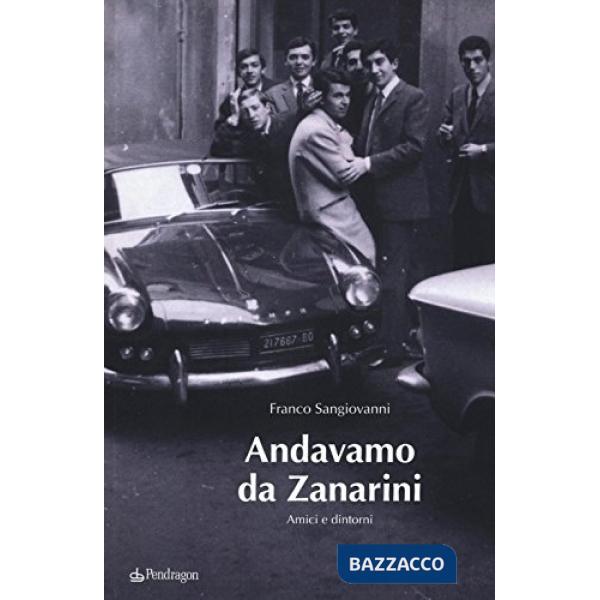 Andavamo da Zanarini. Amici e dintorni