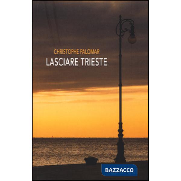 Lasciare Trieste