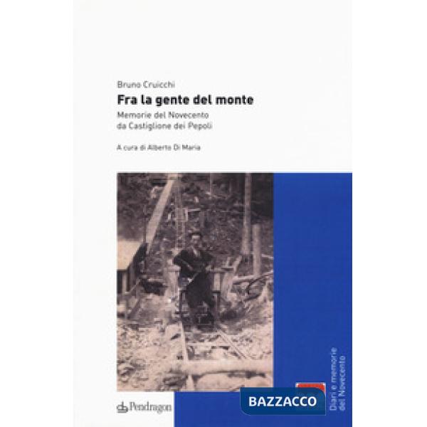 Fra la gente del monte. Memorie del Novecento da Castiglione dei Pepoli