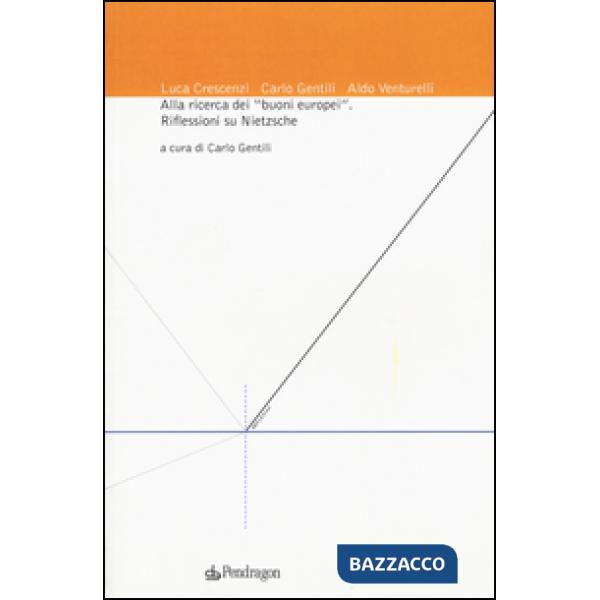 Alla ricerca dei «buoni europei». Riflessioni su Nietzsche