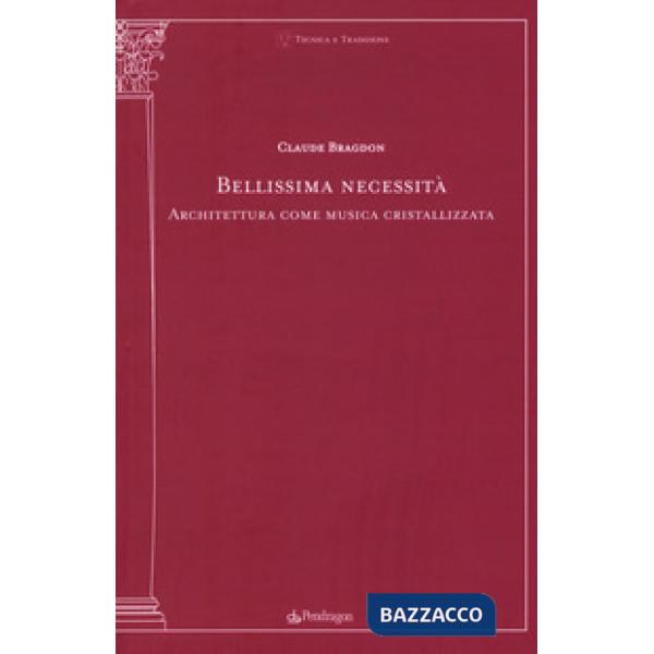 Bellissima necessità. Architettura come musica cristallizzata