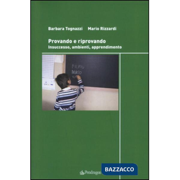 Provando e riprovando. Insuccesso, ambienti, apprendimenti