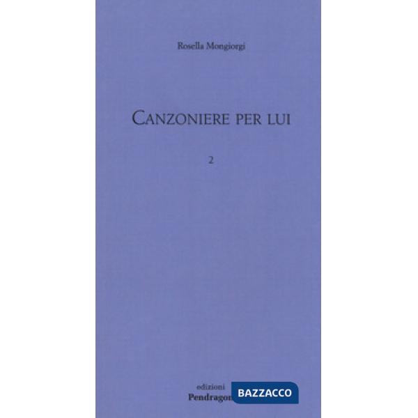 Canzoniere per lui. Vol. 2