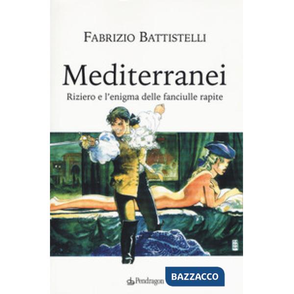 Mediterranei. Riziero e l'enigma delle fanciulle rapite