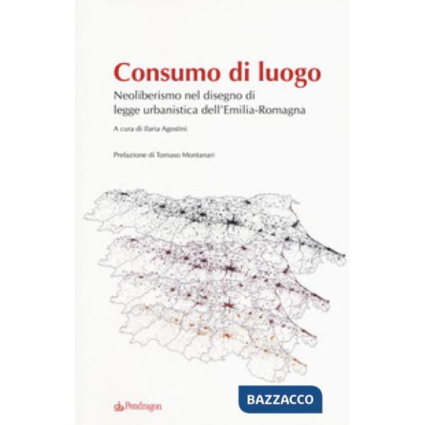 Consumo di luogo. Neoliberismo nel disegno di  legge urbanistica dell'Emilia-Rom
