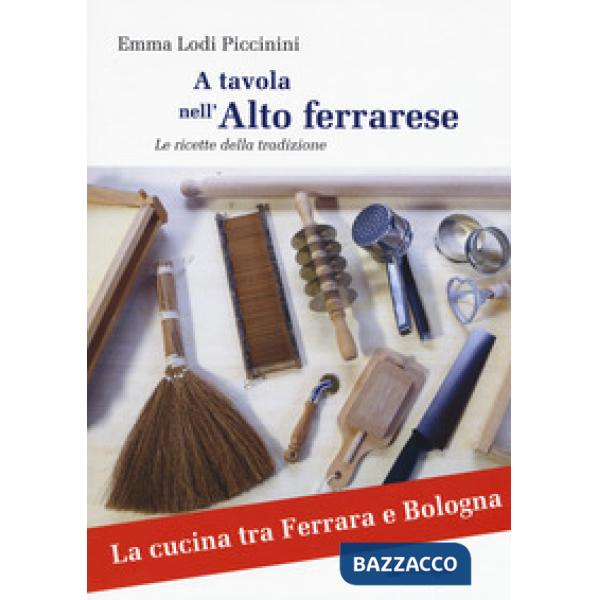 A tavola nell'alto ferrarese. Le ricette della tradizione