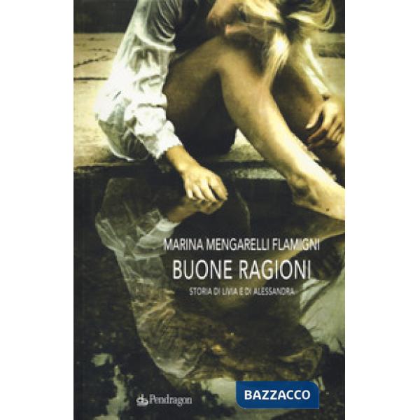 Buone ragioni. Storia di Livia e di Alessandra
