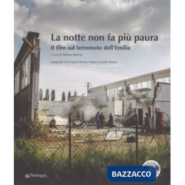 Notte non fa più paura. Il film sul terremoto dell'Emilia. Ediz. a colori. Con DVD video (La)