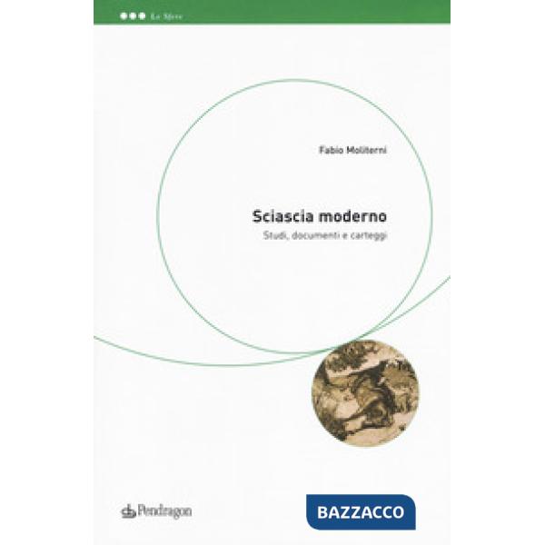 Sciascia moderno. Studi, documenti e carteggi