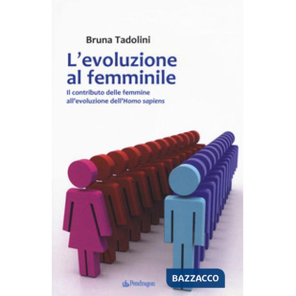 Evoluzione al femminile. Il contributo delle femmine all'evoluzione dell'Homo sapiens (L')