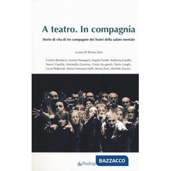 A teatro. In compagnia. Storie di tre compagnie dei Teatri della salute mentale