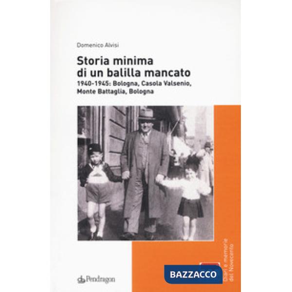 Storia minima di un balilla mancato. 1940-1945: Bologna, Casola Valsenio, Monte