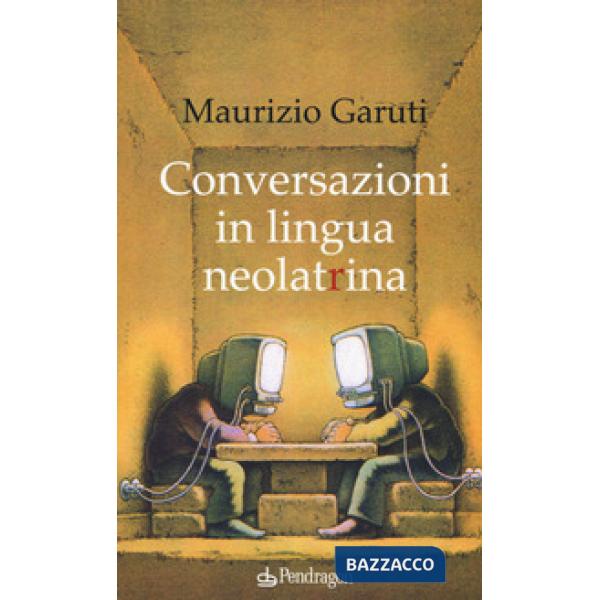 Conversazioni in lingua neolatrina