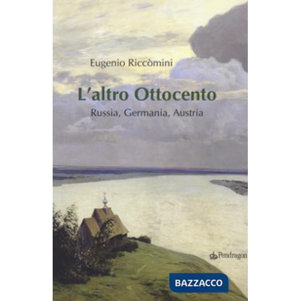Altro Ottocento. Austria, Germania, Russia (L')