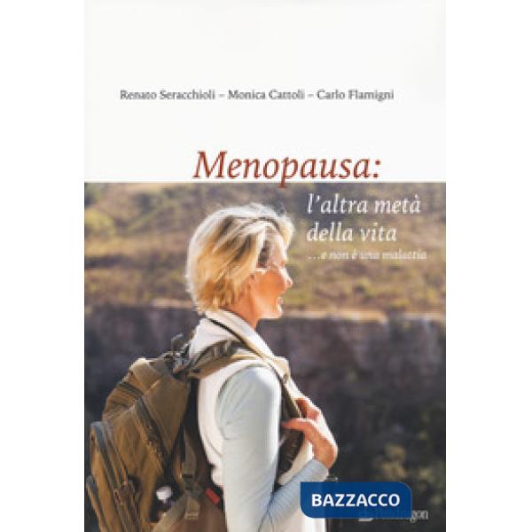 Menopausa: l'altra metà della vita ...e non è una malattia