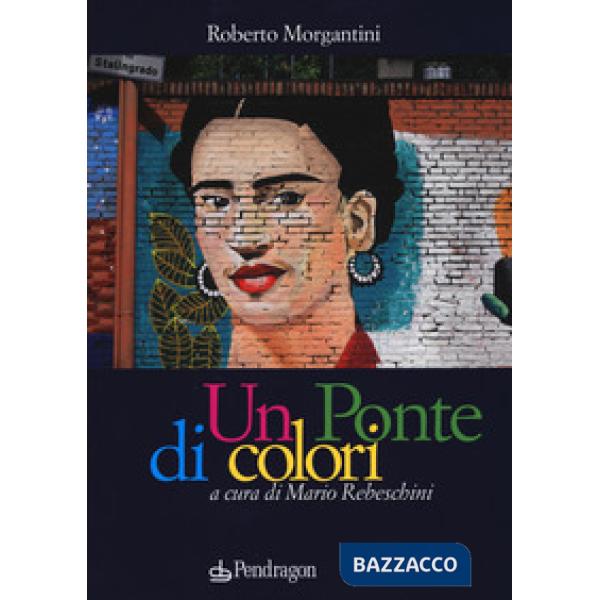 Ponte di colori. Ediz. a colori (Un)