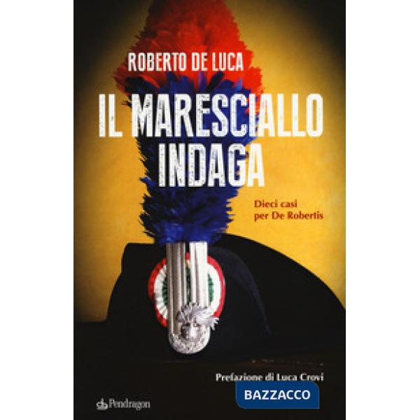 Maresciallo indaga. Dieci casi per De Robertis (Il)