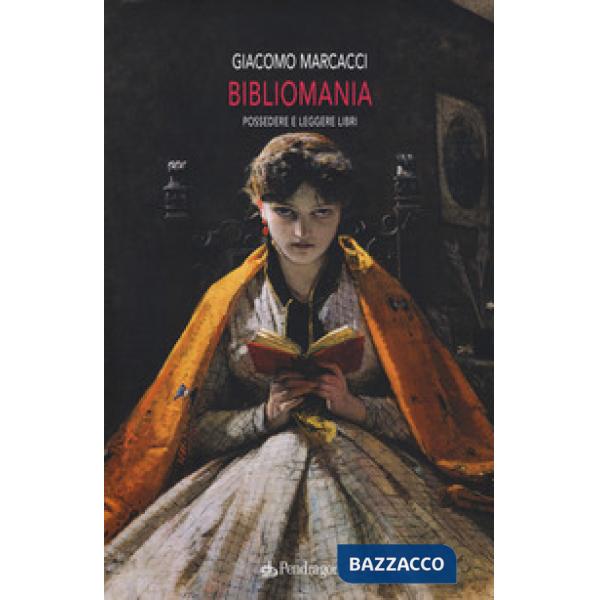 Bibliomania. Possedere e leggere libri
