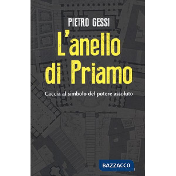 Anello di Priamo. Caccia al simbolo del potere assoluto (L')