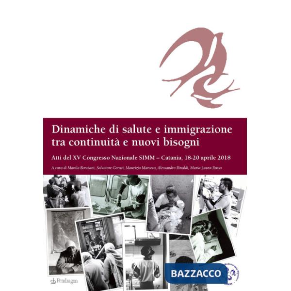 Dinamiche di salute e immigrazione tra continuità e nuovi bisogni. Atti del 15º Congresso Nazionale SIMM (Catania, 18-20 aprile 