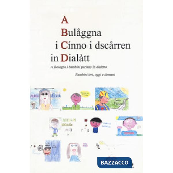 Bulaåggna i cínno i dsczårren in dialàtt. A Bologna i bambini parlano in dialett