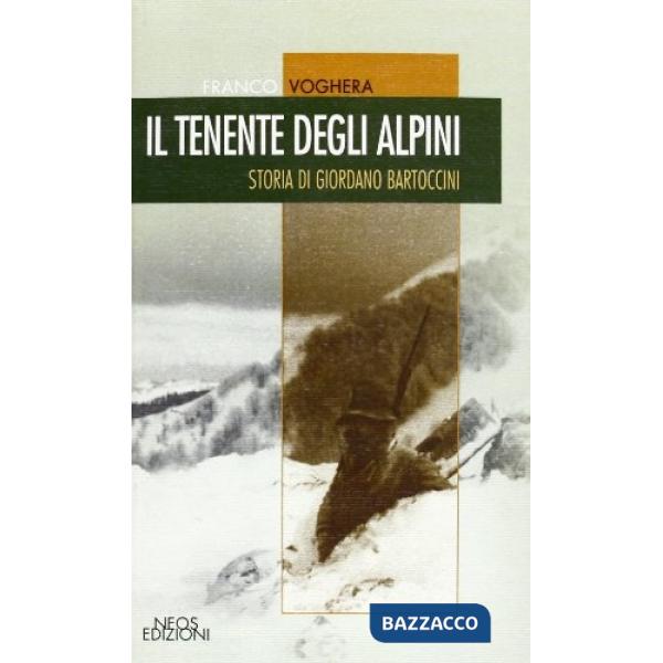 Tenente degli alpini. Storia di Giordano Bartoccini (Il)