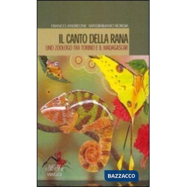 Canto della rana. Uno zoologo tra Torino e il Madagascar (Il)