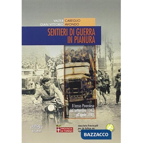 Sentieri di guerra in pianura. Il basso pinerolese dal settembre 1943 all'aprile 1945. Con DVD