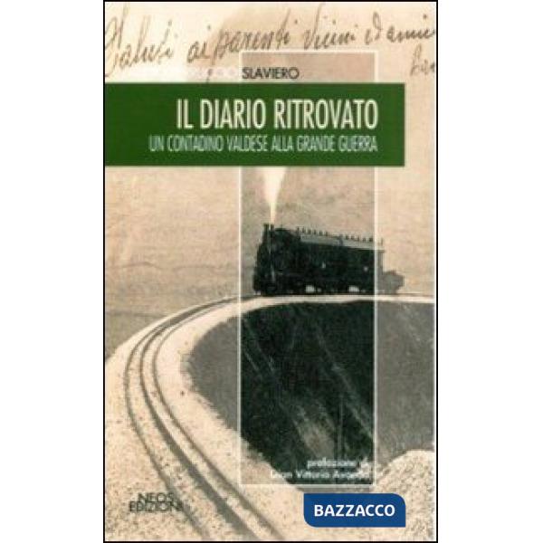 Diario ritrovato. Un contadino valdese alla grande guerra (Il)