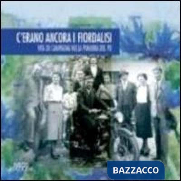 C'erano ancora i fiordalisi. Vita di campagna nella pianura del Po