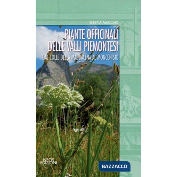 Piante officinali delle valli piemontesi. Dal colle della Maddalena al Moncenisio