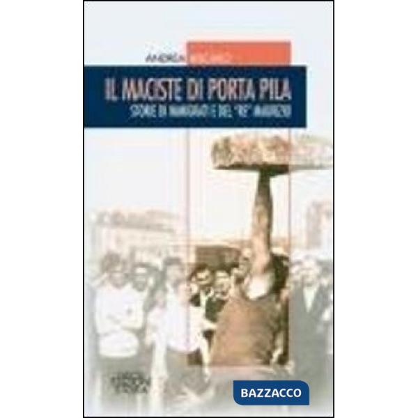 Maciste di Porta Pila. Storie di immigrati e del «re» Maurizio (Il)