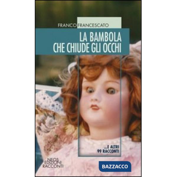 Bambola che chiude gli occhi... e altri 99 racconti (La)
