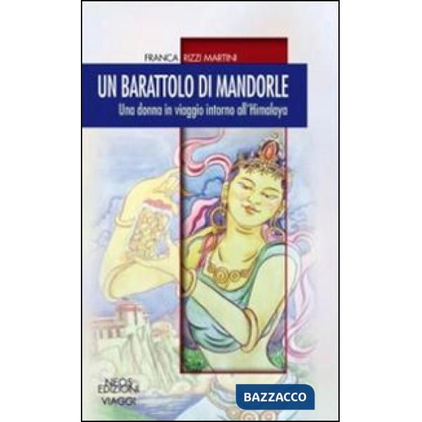 Barattolo di mandorle. Una donna in viaggio attorno all'Himalaya (Il)