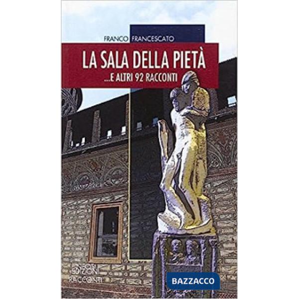 Sala della pietà... E altri 92 racconti (La)