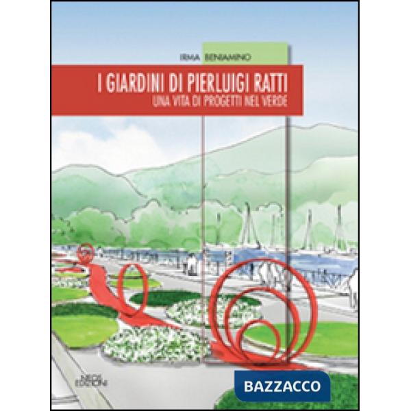 Giardini di Pierluigi Ratti. Una vita di progetti nel verde (I)
