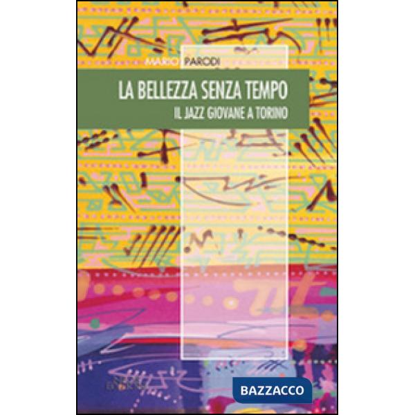 Bellezza senza tempo. Il jazz giovane a Torino (La)